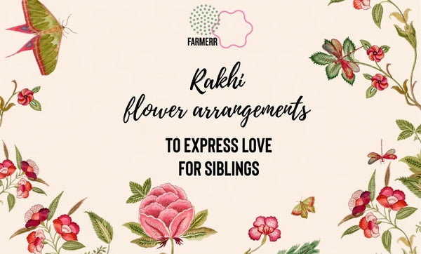 Rakhi Flower Arrangements to Express Love for Siblings - Farmerr