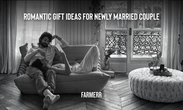 7 Romantic Gift Ideas for Newly Married Couple - Farmerr