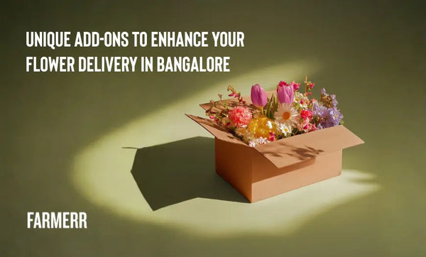 Unique Add-Ons to Enhance Your Flower Delivery in Bangalore - Farmerr