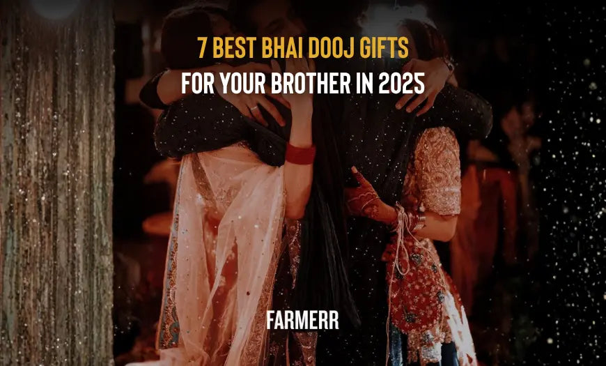 7 Best Bhai Dooj gifts for Your Brother in 2025 - Farmerr