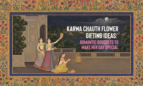 Karwa Chauth Flower Gifting Ideas: Romantic Bouquets to Make Her Day Special
